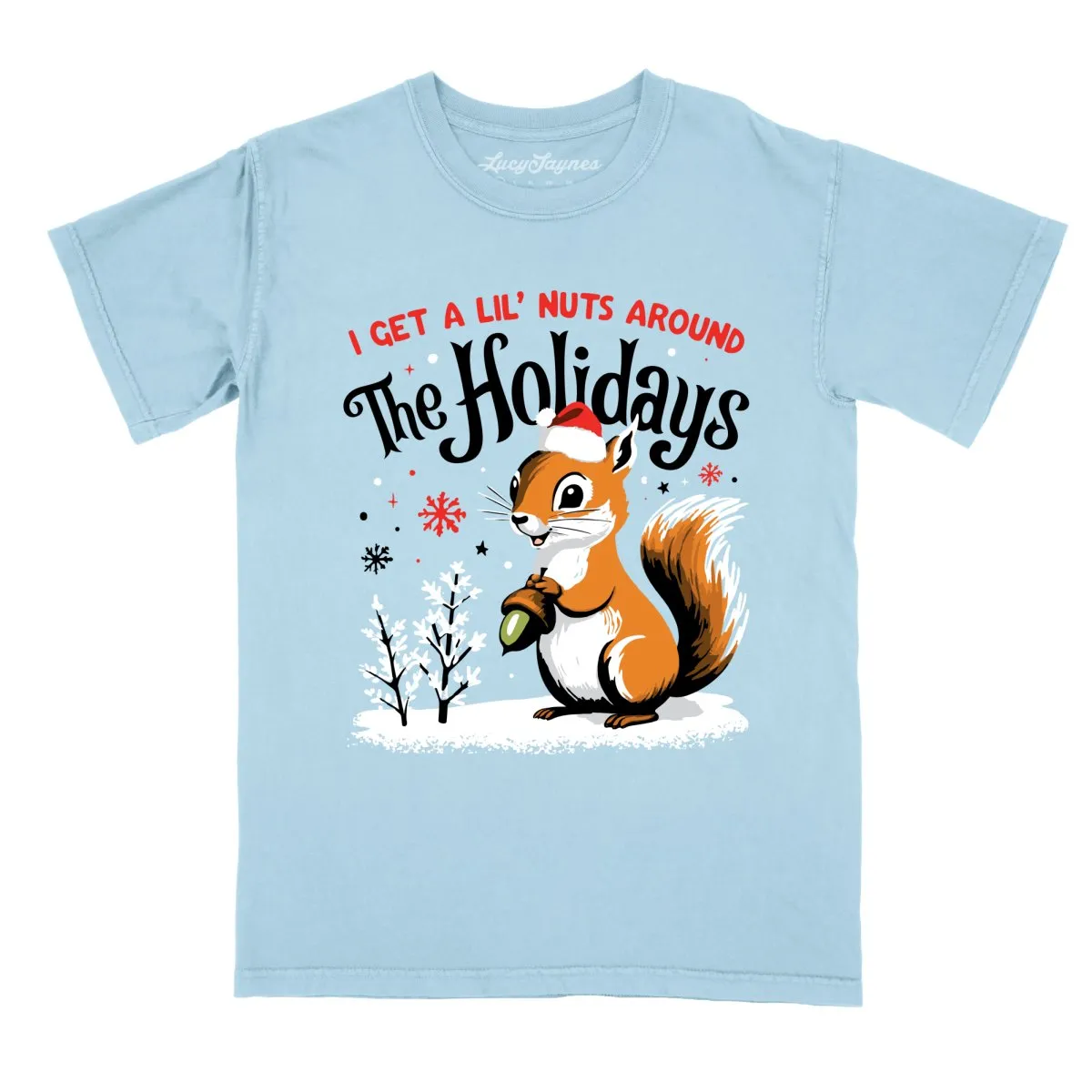 I Get A Lil' Nuts Around The Holidays Comfort Colors Tee