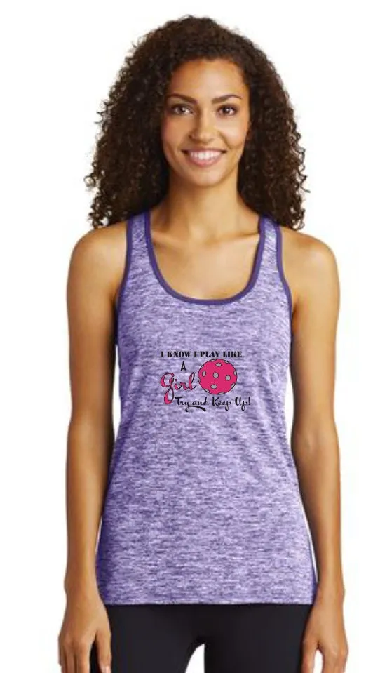I know I Play Like a Girl Try to Keep Up | Clearance Women’s Racerback Tank | 100% Polyester