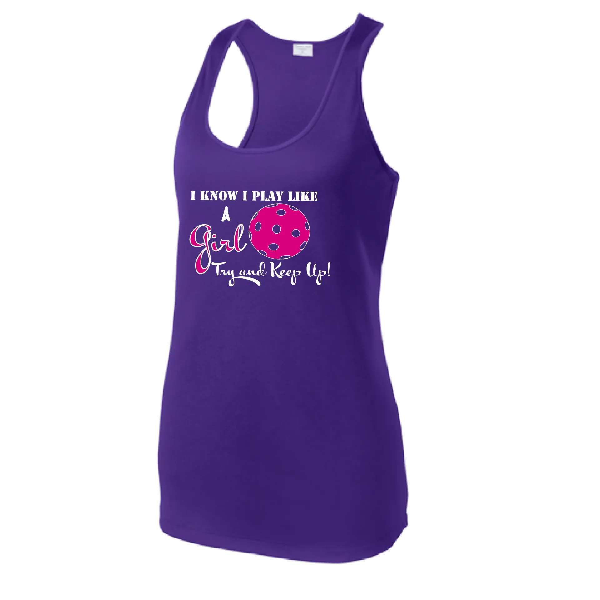I know I Play Like a Girl Try To Keep Up | Women’s Racerback Tank | 100% Polyester