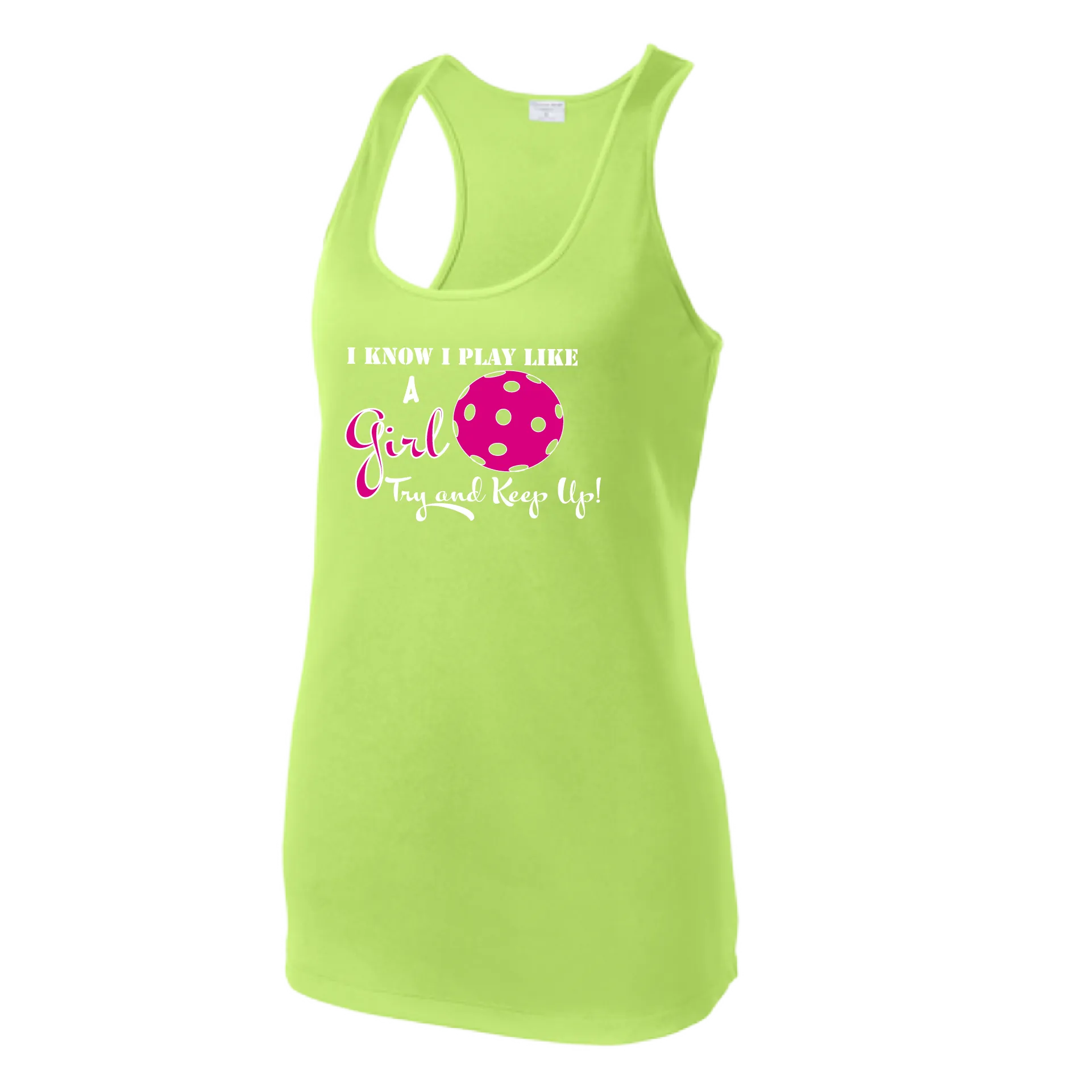 I know I Play Like a Girl Try To Keep Up | Women’s Racerback Tank | 100% Polyester