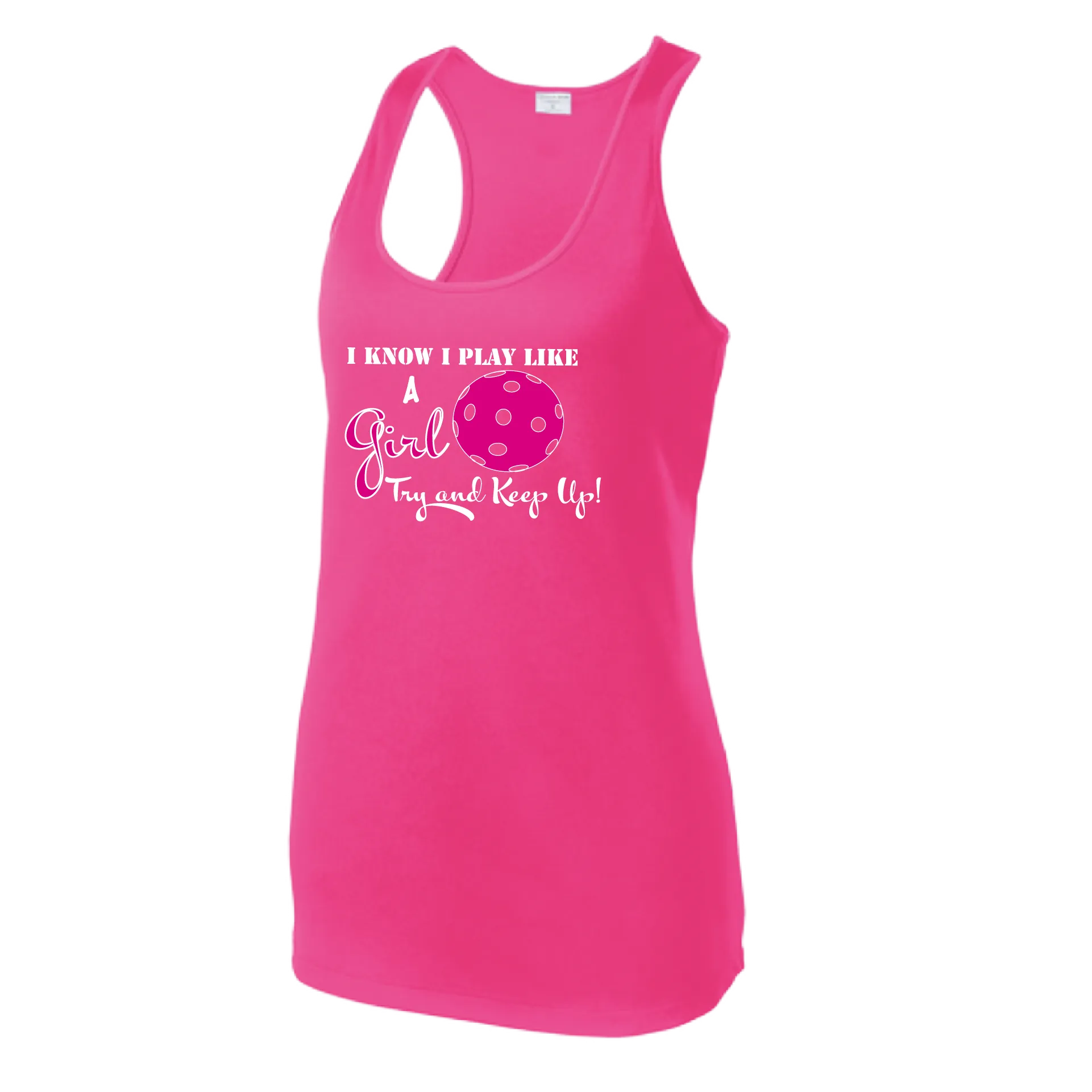 I know I Play Like a Girl Try To Keep Up | Women’s Racerback Tank | 100% Polyester