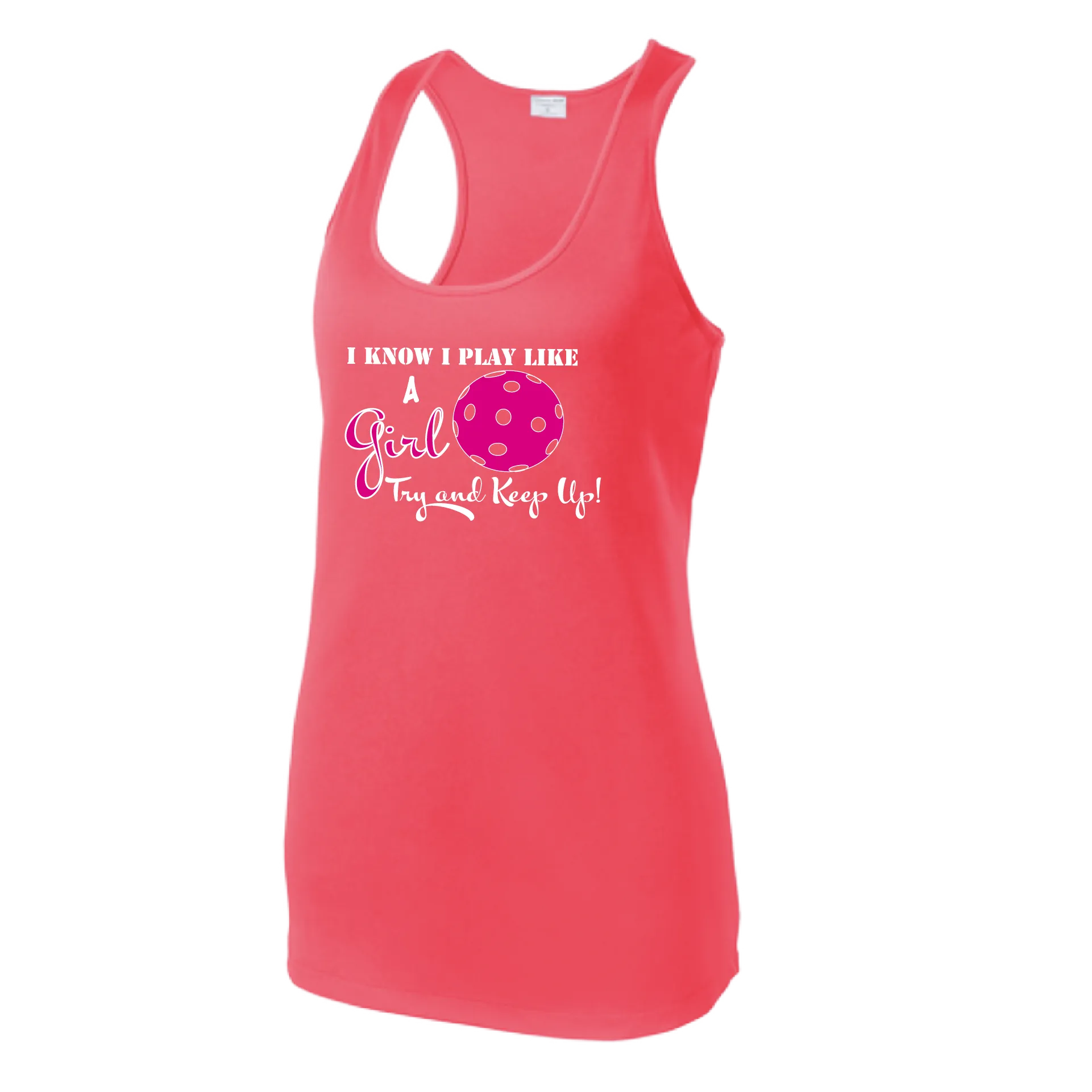 I know I Play Like a Girl Try To Keep Up | Women’s Racerback Tank | 100% Polyester