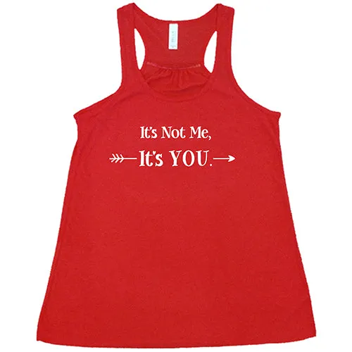 It's Not Me It's You Shirt