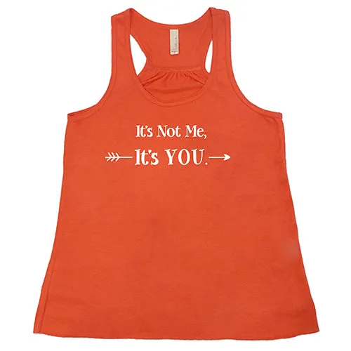 It's Not Me It's You Shirt