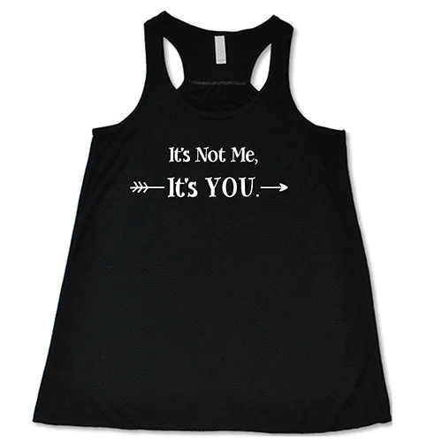 It's Not Me It's You Shirt