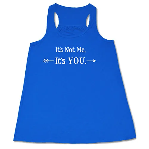 It's Not Me It's You Shirt
