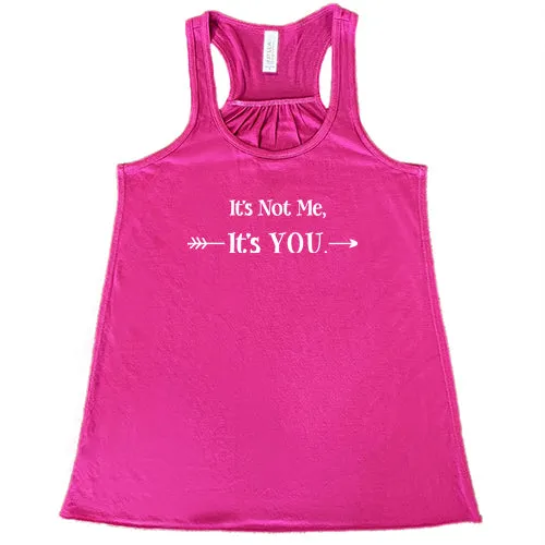 It's Not Me It's You Shirt