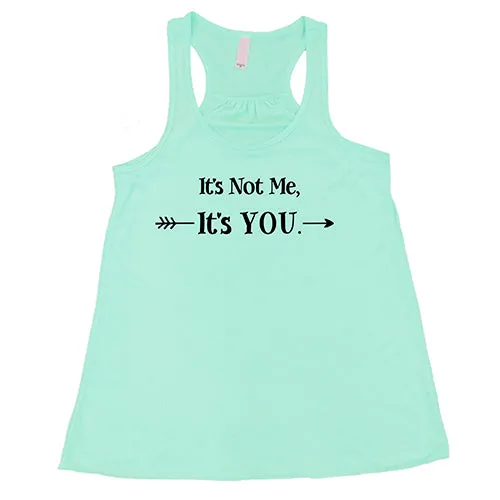 It's Not Me It's You Shirt